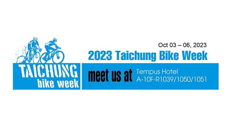 2023 TAICHUNG BIKE WEEK at TEMPUS HOTEL Booth: A-10F-R1039/1050/1051
